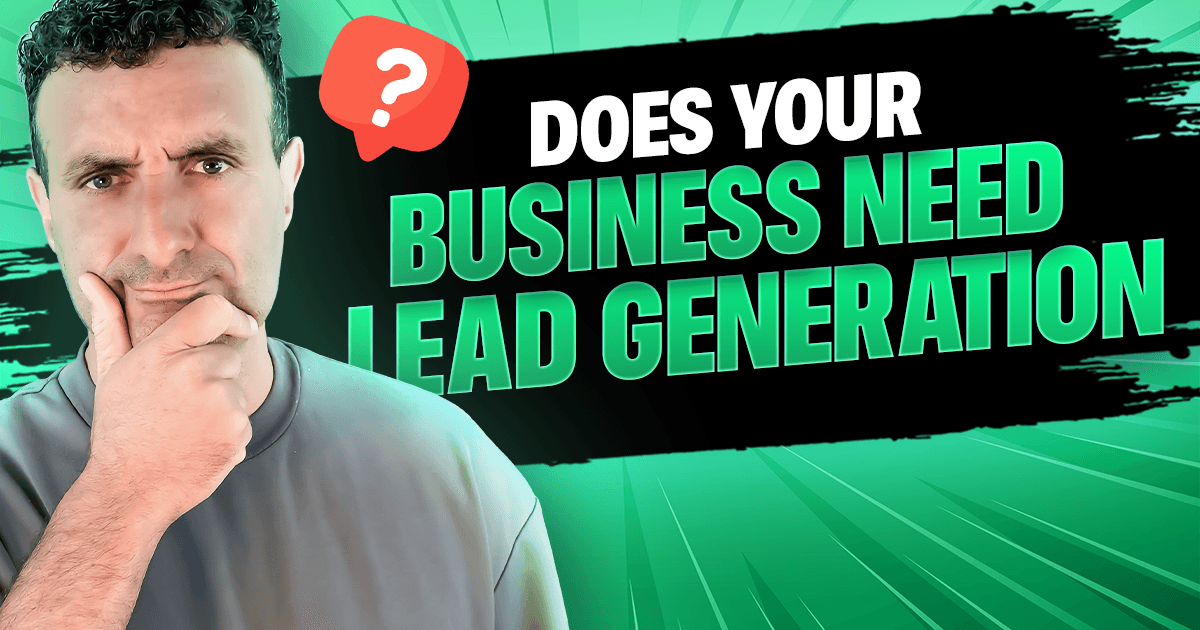 does your business need lead gen
