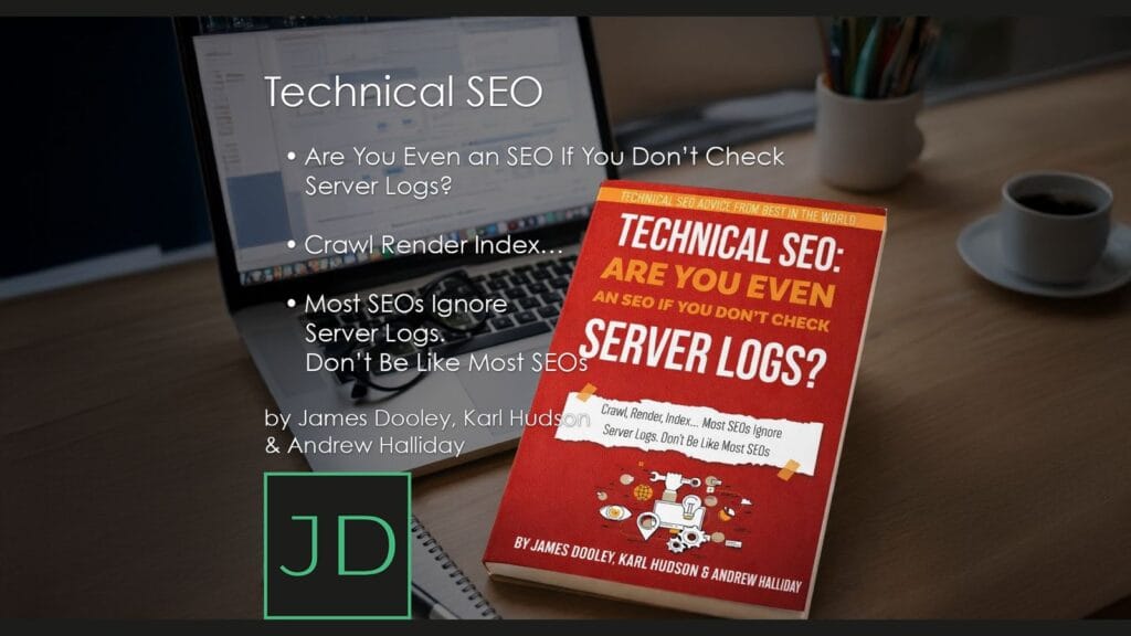 Technical SEO - Are You Even an SEO If You Don’t Check Server Logs?- Crawl, Render, Index… Most SEOs Ignore Server Logs. Don’t Be Like Most SEOs by James Dooley
